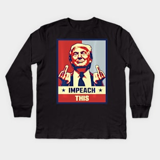 Pro President Donald Trump Supporter s Impeach This Kids Long Sleeve T-Shirt